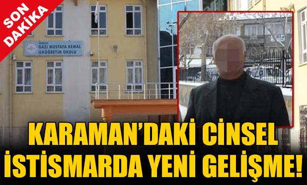 Karaman'daki cinsel istismar olayında flaş gelişme!