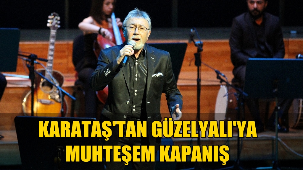 Karataş'tan Güzelyalı'ya Etkinliği Muhteşem Bir Final Yaptı