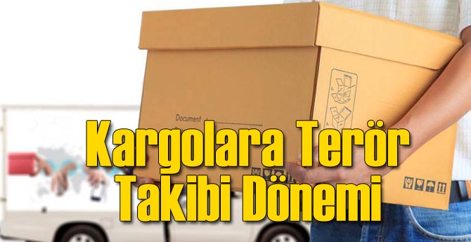 Kargolara Terör Takibi Dönemi