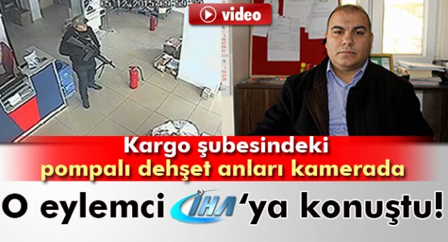 Kargo şubesinde tüfekli eylem yapan şahıs İHA'ya konuştu