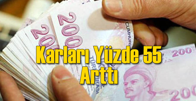 Karları Yüzde 55 Arttı!
