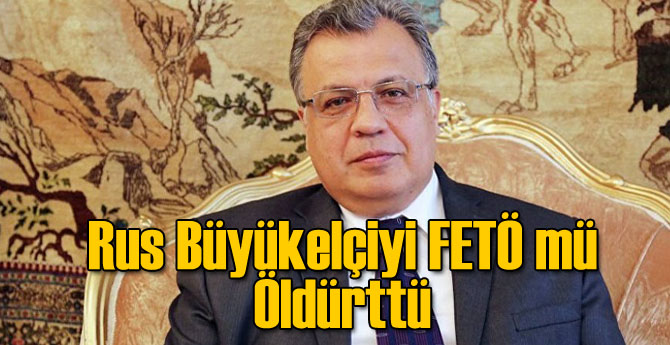 Karlov Suikastini FETÖ mi Yaptırdı?