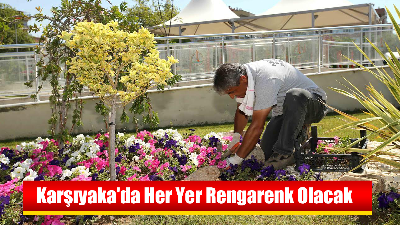 Karşıyaka'da Her Yer Rengarenk Olacak