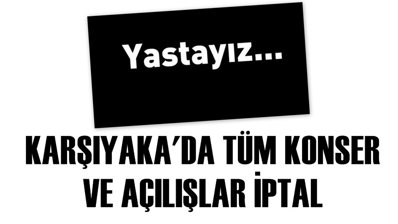 Karşıyaka'da Konser ve Açılışlar İptal