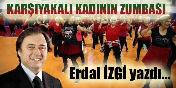 KARŞIYAKALI KADININ ZUMBASI