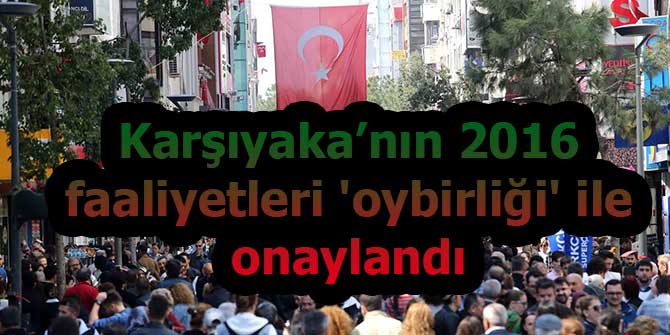 Karşıyaka’nın 2016 faaliyetleri 'oybirliği' ile onaylandı