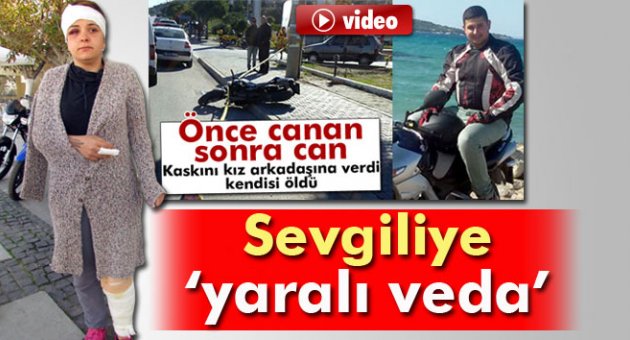 Kaskını kız arkadaşına veren gence sevgiliden 'yaralı' veda
