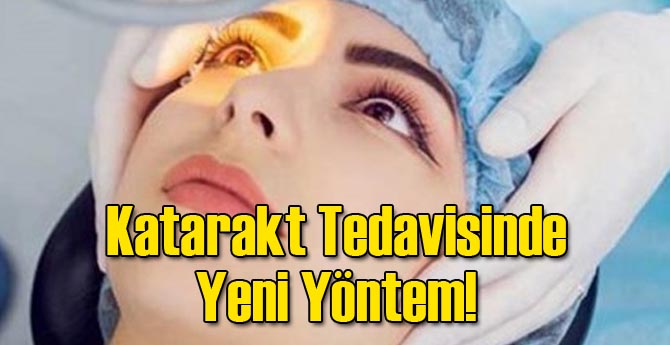 Katarakt Tedavisinde Yeni Yöntem!