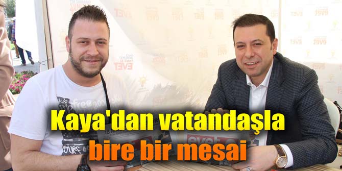 Kaya'dan vatandaşla bire bir mesai
