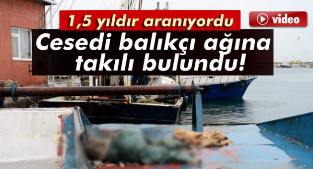Kayıp balıkçının cesedi 1,5 yıl sonra bulundu