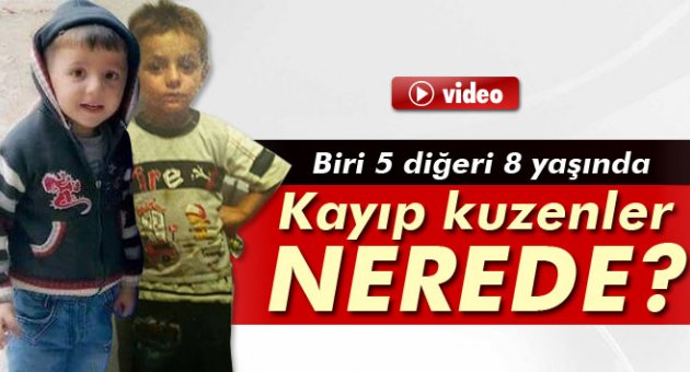Kayıp kuzenler 2 gündür aranıyor