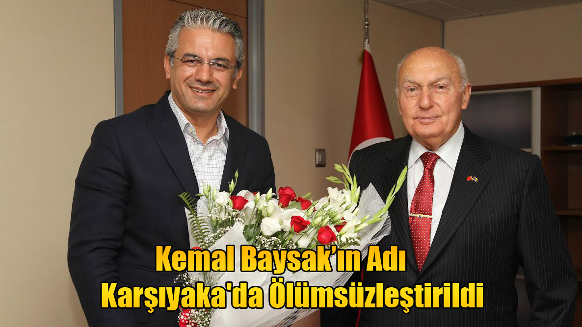 Kemal Baysak’ın Adı Karşıyaka'da Ölümsüzleştirildi