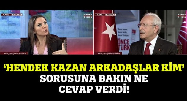 Kemal Kılıçdaroğlu'na hendek kazan arkadaşlar soruldu...
