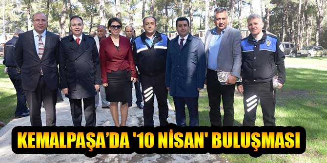 KEMALPAŞA’DA '10 NİSAN' BULUŞMASI