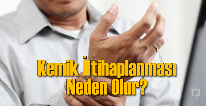 Kemik İltihaplanması Neden Olur?
