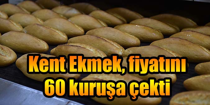 Kent Ekmek, fiyatını 60 kuruşa çekti