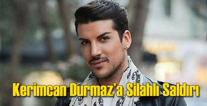 Kerimcan Durmaz'a Silahlı Saldırı!