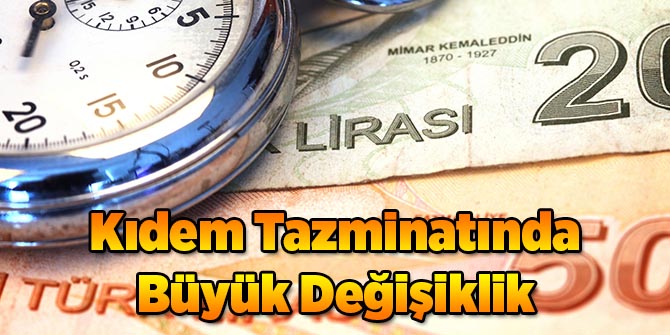 Kıdem Tazminatında Kökten Değişiklik!