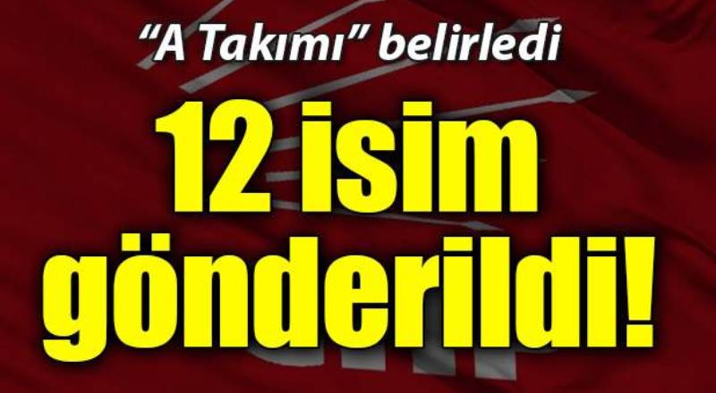 Kılıçdaroğlu, &#039;&#039;A Takımı&#039;&#039;nı belirledi