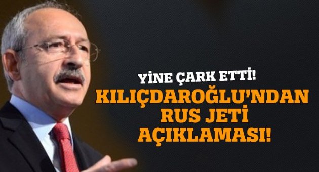 Kılıçdaroğlu'ndan Rus uçağı açıklaması