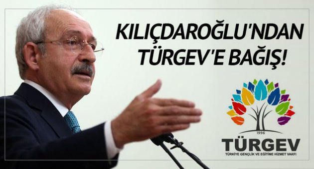 Kılıçdaroğlu'ndan TÜRGEV'e bağış!