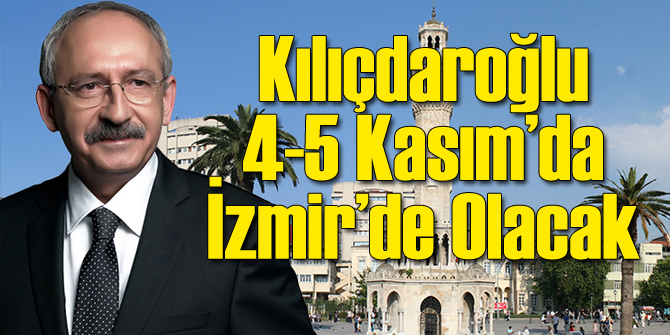 Kılıçdaroğlu Başkanlarla Buluşmak İçin İzmir'e Geliyor