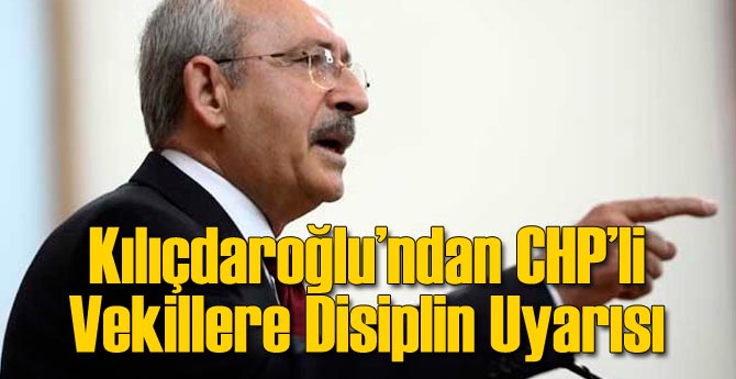 Kılıçdaroğlu CHP'li Vekilleri Uyardı