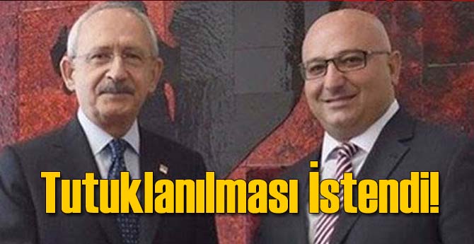 Kılıçdaroğlu'nun Başdanışmanına Tutuklama İstemi