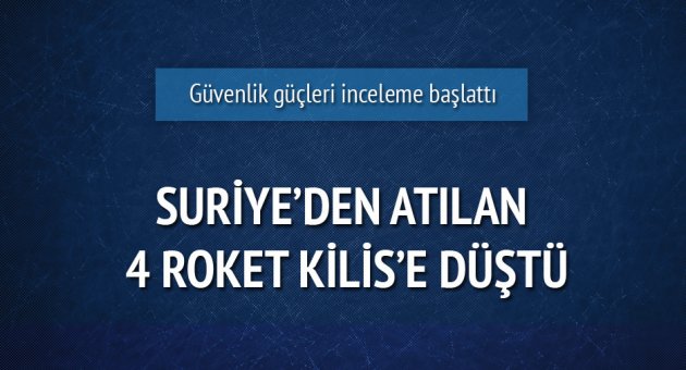 Kilis'e yine Suriye'den atılan 4 roket düştü