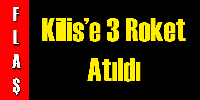 Kilis Kent Merkezine Yine Roket Atıldı