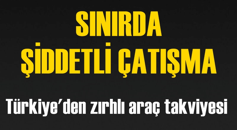 Kilis sınırında muhalifler ile IŞİD arasında çatışma