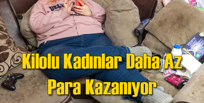 Kilolu Kadınlar Daha Az Maaş Kazanıyor