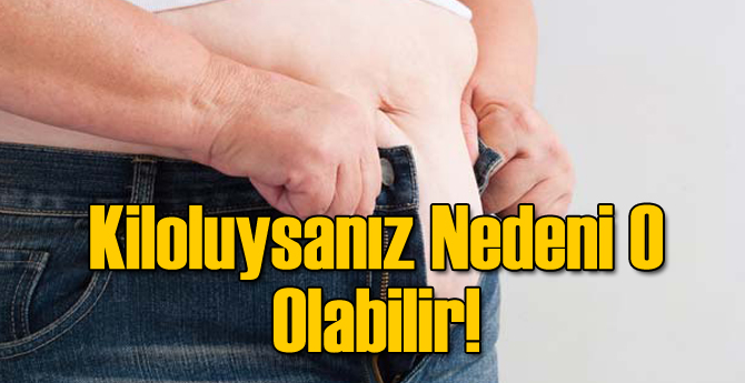Kiloluysanız Nedeni O Olabilir!