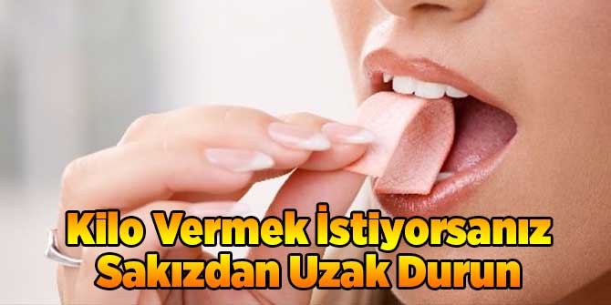Kilo Vermek İstiyorsanız Sakızdan Uzak Durun