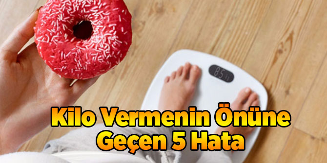 Kilo Vermenin Önüne Geçen 5 Hata