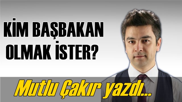Kim Başbakan Olmak İster?