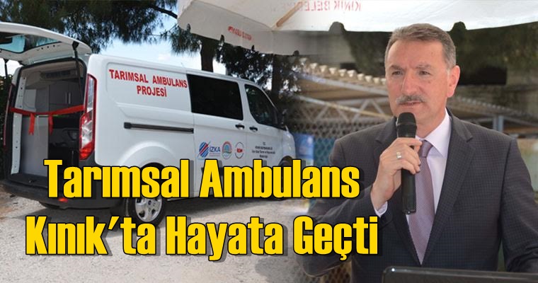 Kınık İçin Tarımsal Ambulans Projesi Hayata Geçirildi