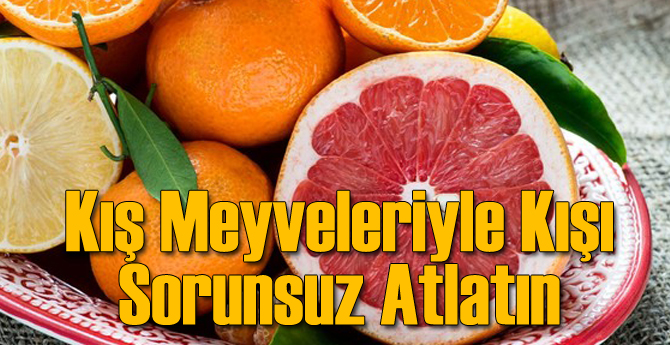 Kış Meyveleriyle Kışı Sorunsuz Atlatın