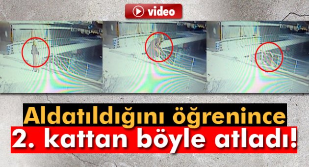Kocasını başka kadınla yakalayınca 2. kattan böyle atladı