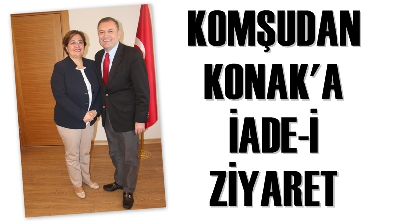 Komşudan Konak'a İade-i Ziyaret
