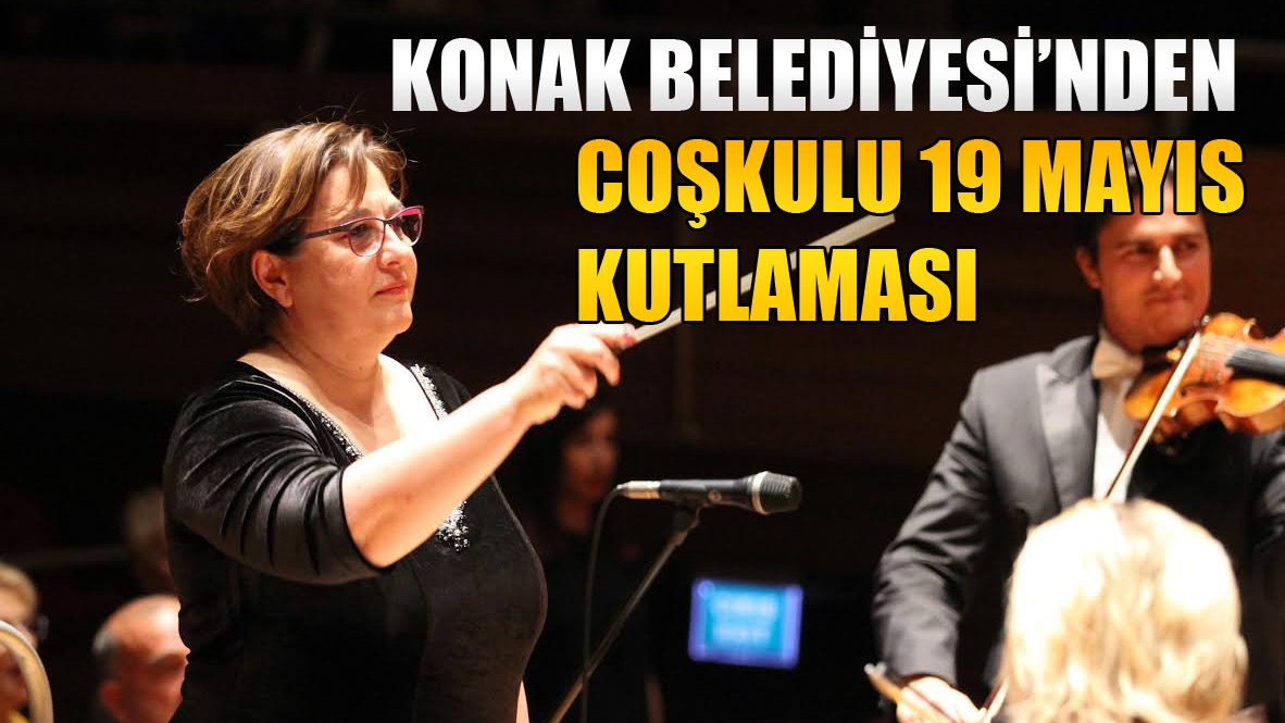 Konak Belediyesi'nden Coşkulu 19 Mayıs Kutlaması