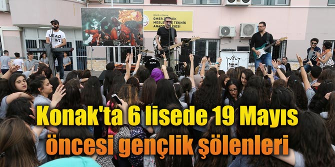 Konak'ta 6 lisede 19 Mayıs öncesi gençlik şölenleri