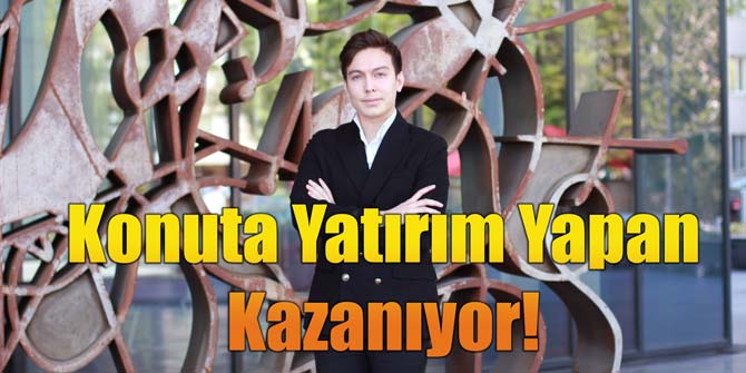 Konuta Yatırım Yapan Kazanıyor!