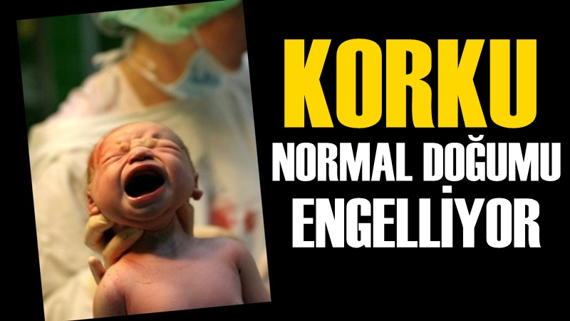 Korku, Normal Doğumu Engelliyor