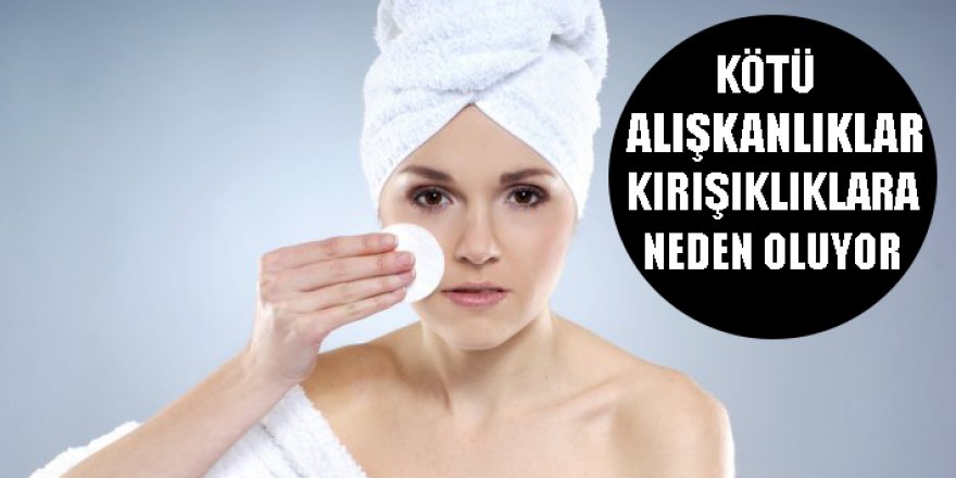 Kötü alışkanlıklar kırışıklığa neden oluyor