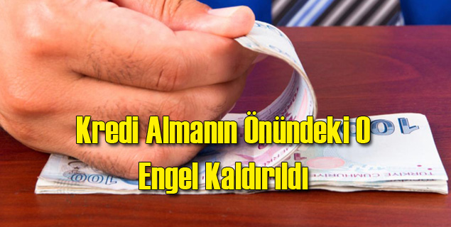 Kredi Çekmenin Önündeki O Engel Kaldırıldı