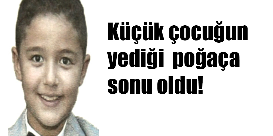 Küçük çocuğun yediği poğaça sonu oldu!