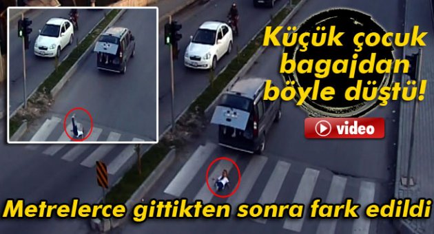 Küçük çocuk aracın bagajından yola böyle düştü