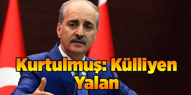 Kurtulmuş: Külliyen Yalan