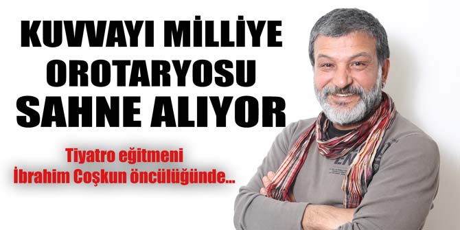 Kuvvayı Milliye Oratoryosu sahne alıyor
